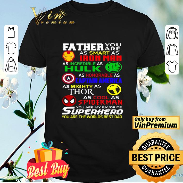 Father You Are As Smart As Iron Hulk Captain America Thor Spider Man You Are My Favorite Superhero shirt