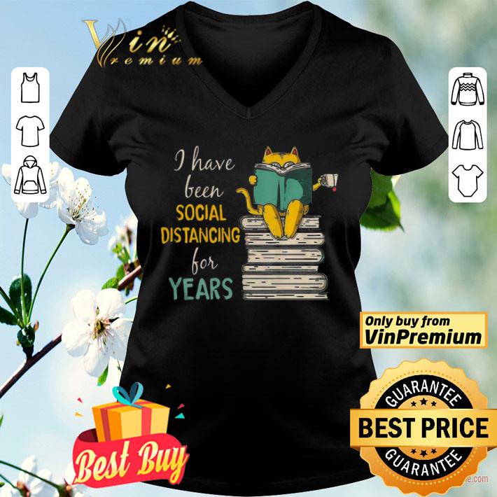 A Have Been Social Distancing For Years shirt