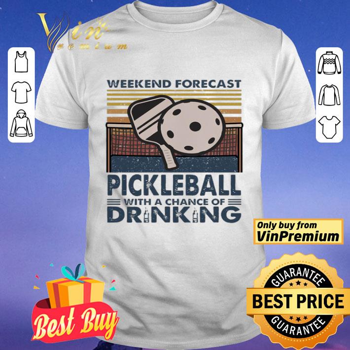 Weekend forecast Pickleball with a chance of Drinking vintage shirt