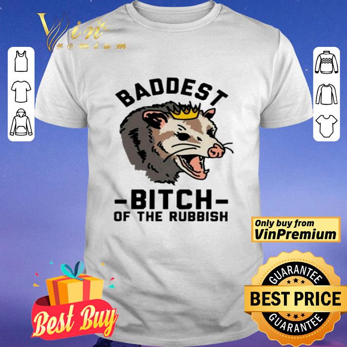 Opossum baddest bitch of the rubbish shirt