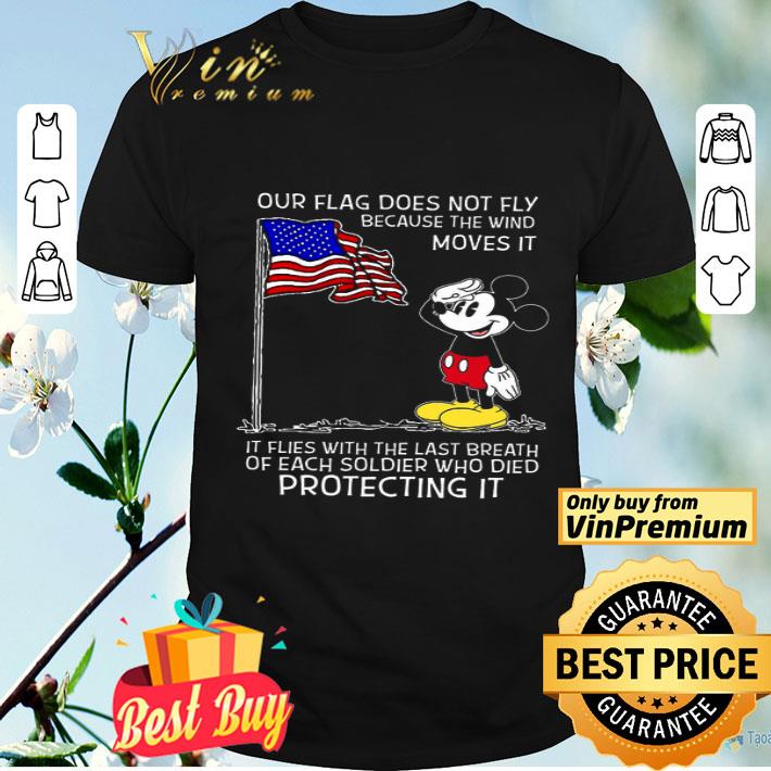 Mickey Mouse Our Flag Does Not Fly Because The Wind Moves It shirt