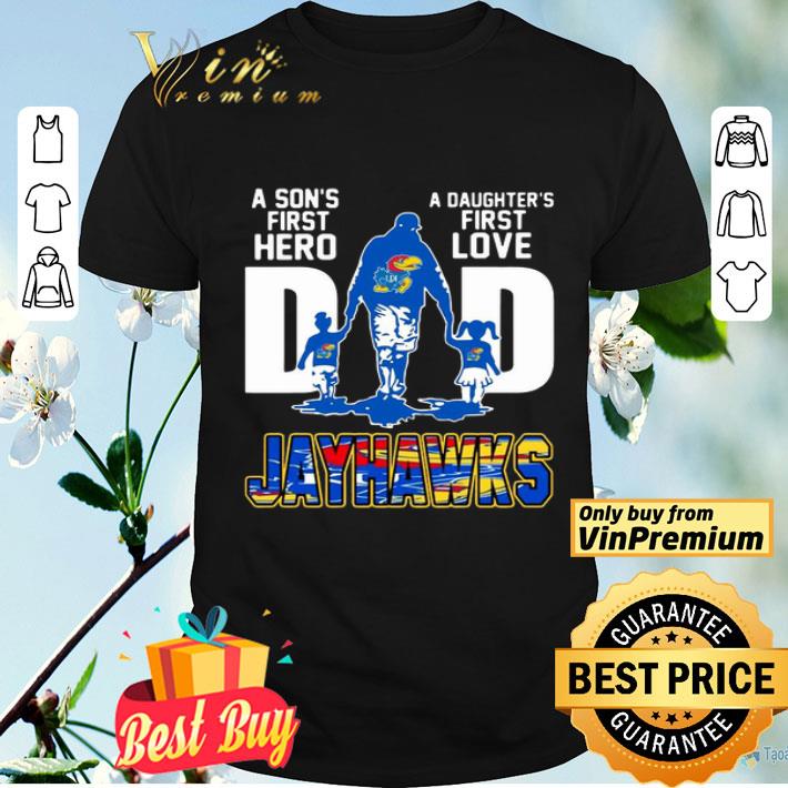Jayhawks Dad a son’s first hero a daughter’s first love shirt