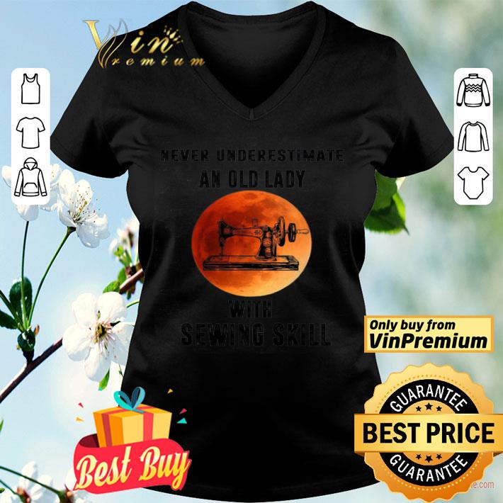 Never Underestimate An Old Lady With Sewing Skill shirt