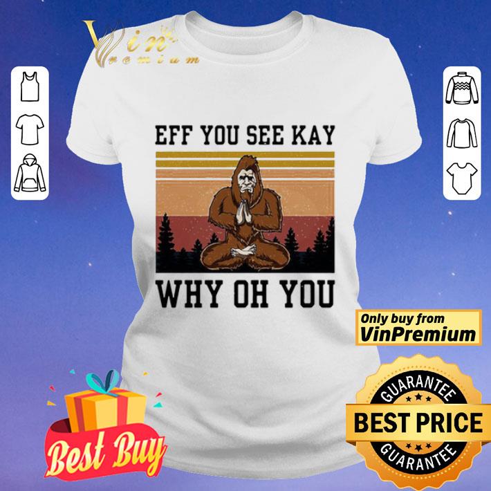 Yoga bigfoot eff you see kay why oh you sunset shirt