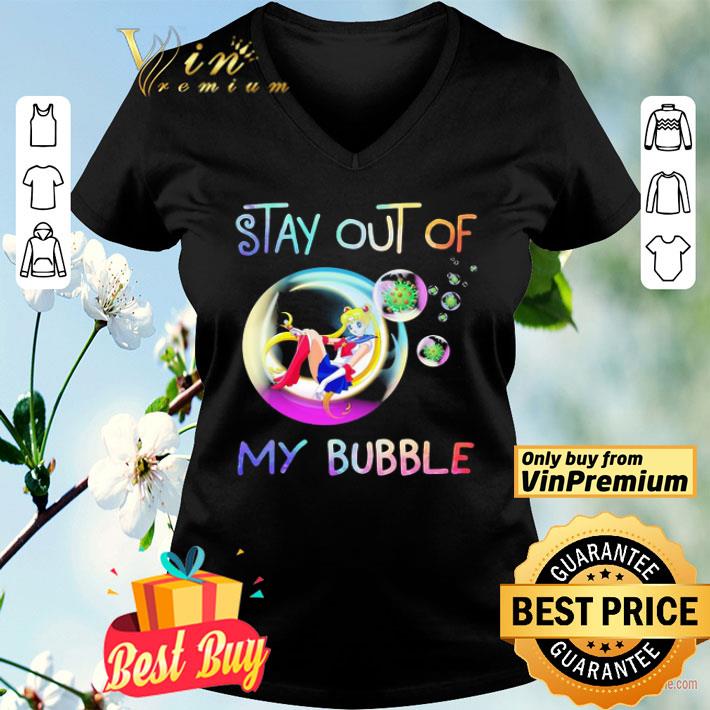 Sailor moon stay out of my bubble shirt