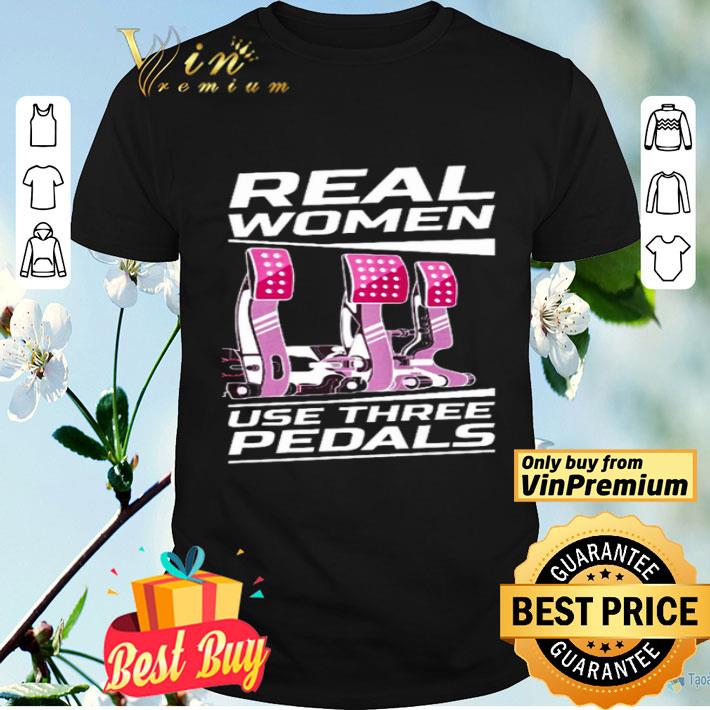 Real woman use three pedals shirt