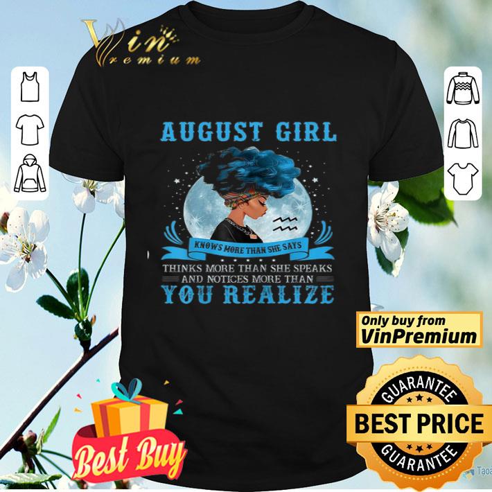 Black Queen August Girl Knows More Than She Say Thanks More Than You Realize shirt