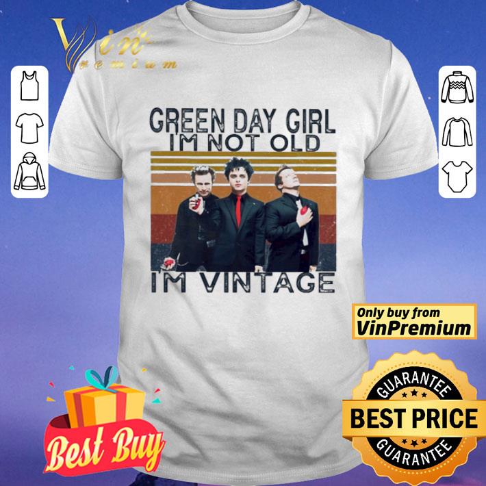 Green Day girl i’m not old i’m Vintage shirt