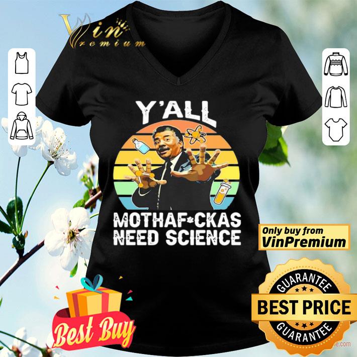 Neil Degrasse Y’all Mothafuckas Need Science Vintage shirt