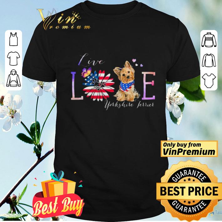 Yorkshire Terrier Live Love Paw Sunflower American Flag Veteran Independence Day shirt