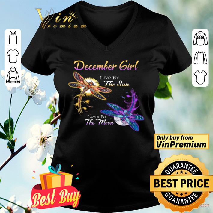 Dragonfly December Girl Live By The Sun Love By The Moon shirt