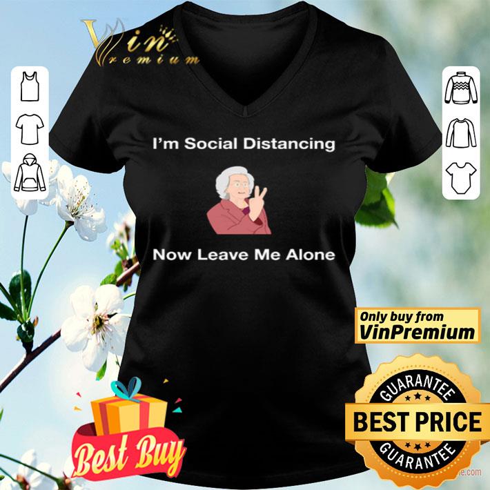 I’m Social Distancing Now Leave Me Alone shirt