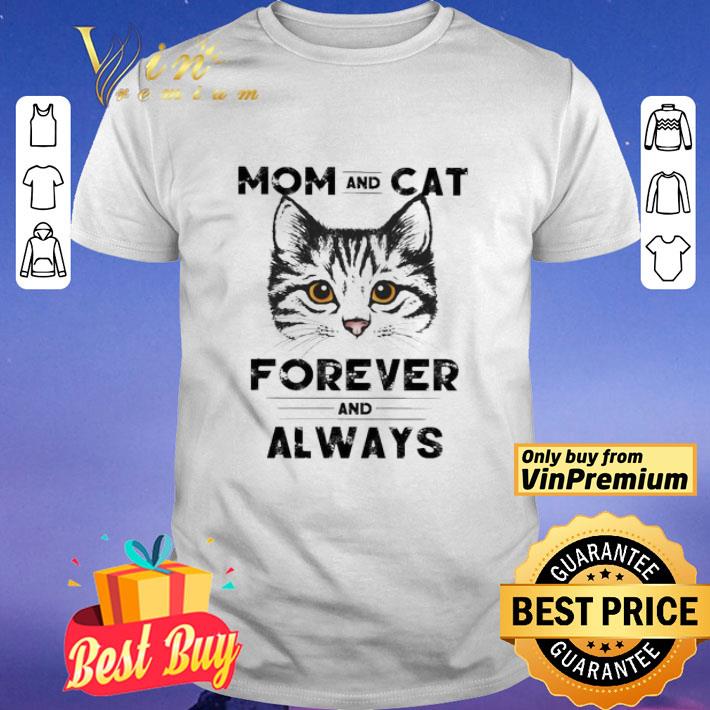 Mom and Cat forever and always shirt