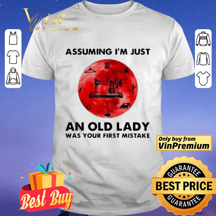 Sewing Assuming I’m Just An Old Lady Was Your First Mistake Sunset shirt