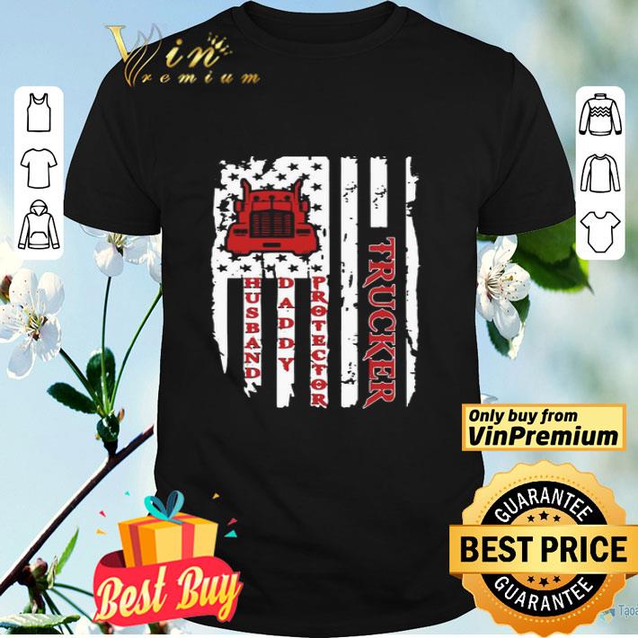Trucker Husband Daddy Protector American Flag shirt