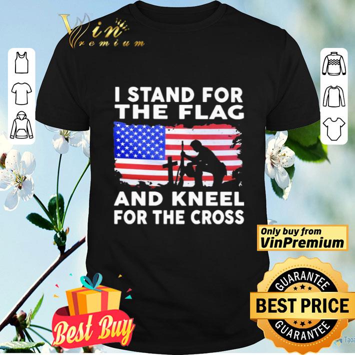 I stand for the flag and kneel for the cross shirt