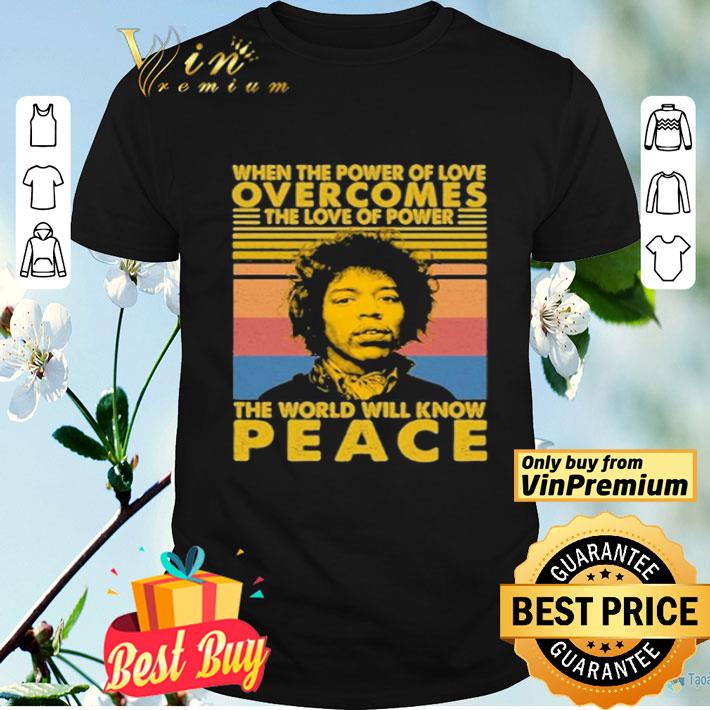 Jimi Hendrix face When the power of love overcomes the love of power the world will know Peace vintage shirt