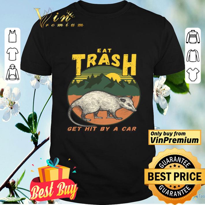 eat trash get hit by a car Opossums Waschbär Camping shirt