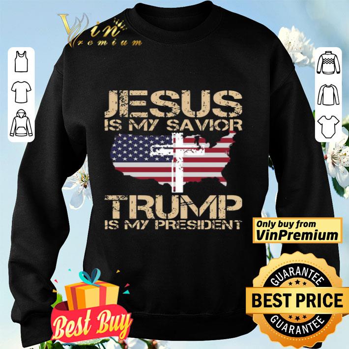 Jesus Is My Savior Trump Is My President American Flag map shirt ...