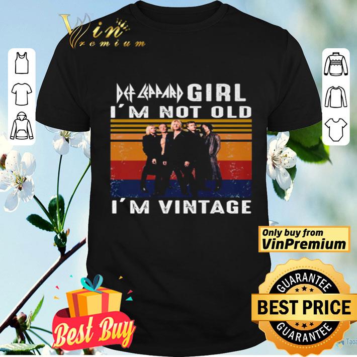 Def Leppard girl I’m not old I’m vintage shirt