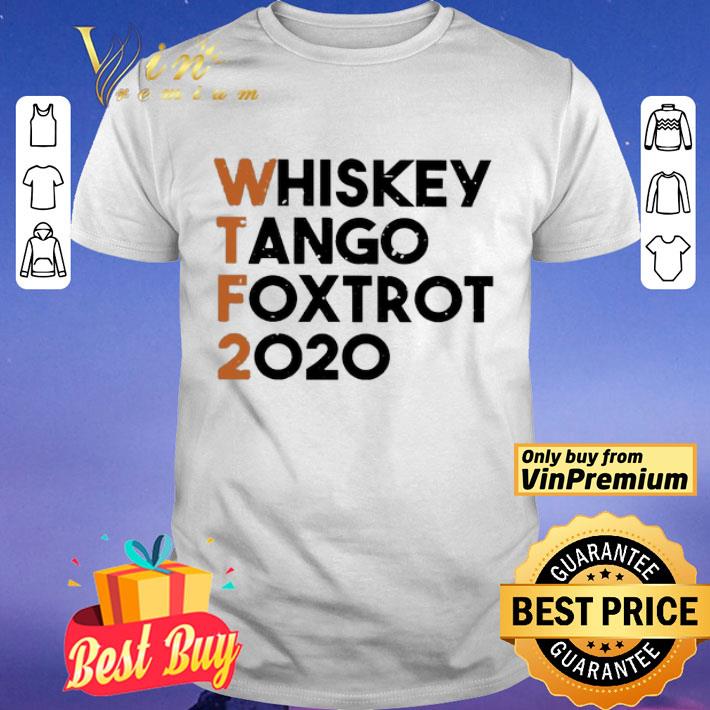 Whiskey Tango Foxtrot 2020 shirt