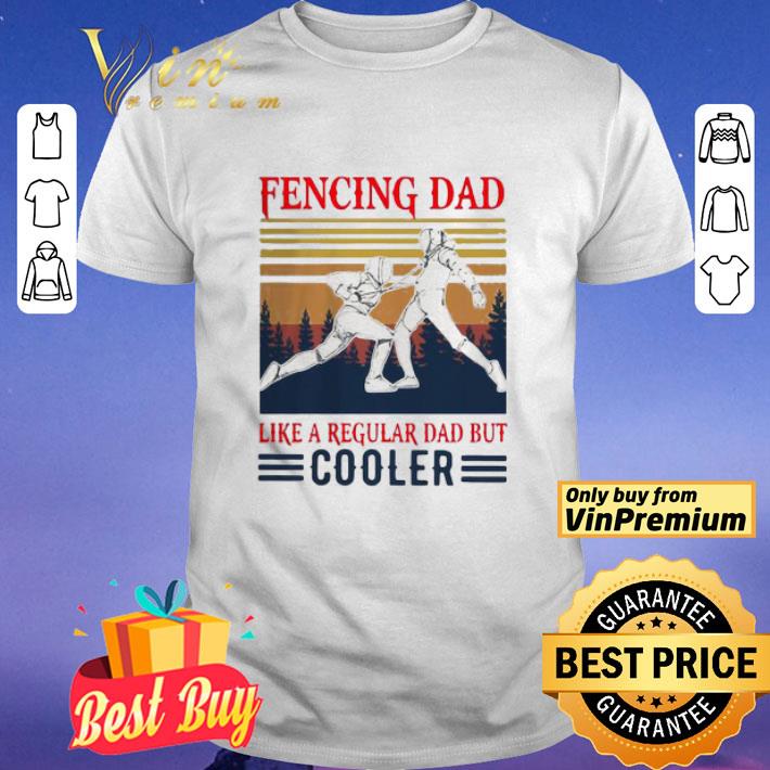 Fencing Dad Like A Regular Dad But Cooler Vintage shirt