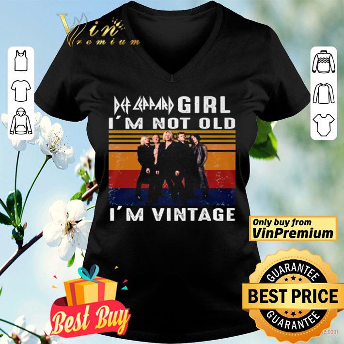 Def Leppard girl I’m not old I’m vintage shirt