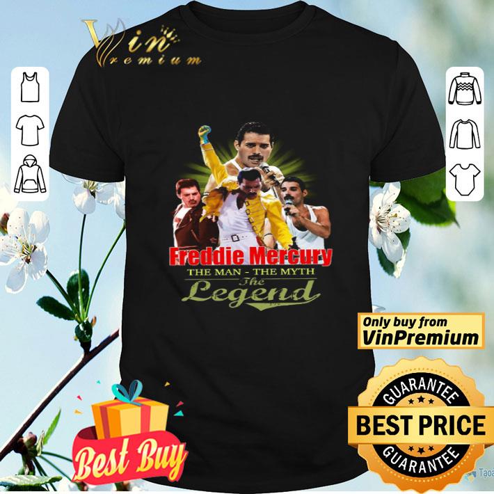 Freddie Mercury The Man The Myth The Legend shirt