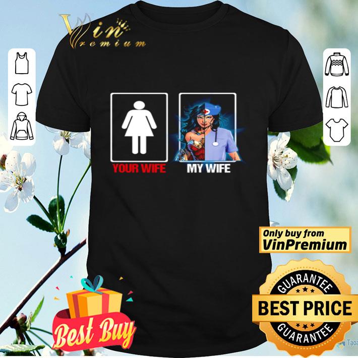 Your wife my wife shirt