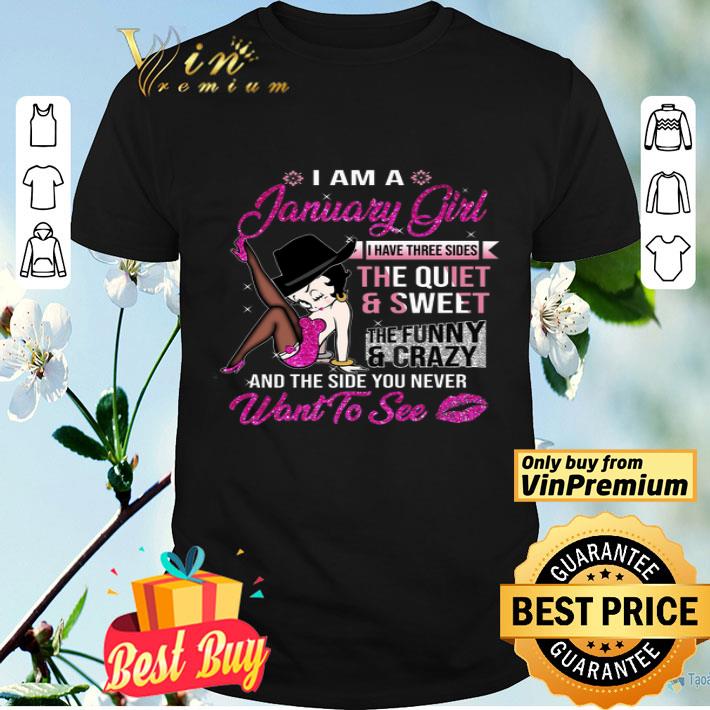 Betty Boop I Am A January Girl I Have Three Sides The Quiet & Sweet shirt