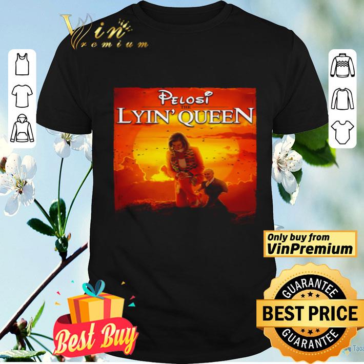 Pelosi the Lyin’ Queen shirt