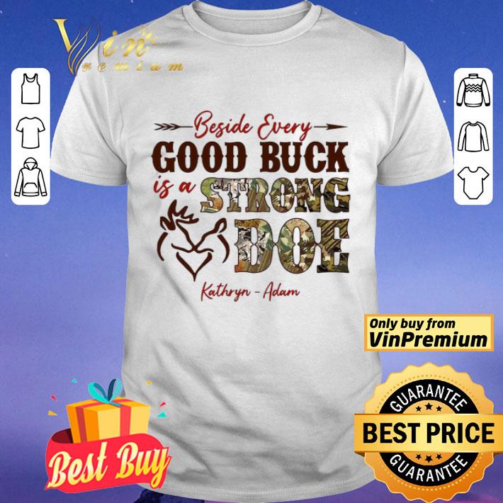 Beside Every Good Buck Is A Strong Doe Kathryn Adam shirt