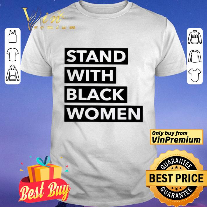 Stand With Black Women shirt