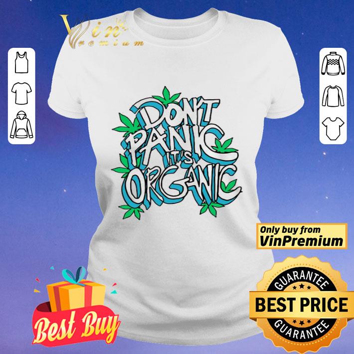 Don’t Panic It’s Organic Weed shirt