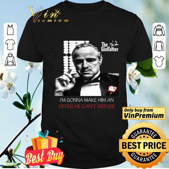 The godfather i’m gonna make him an offer he can’t refuse shirt