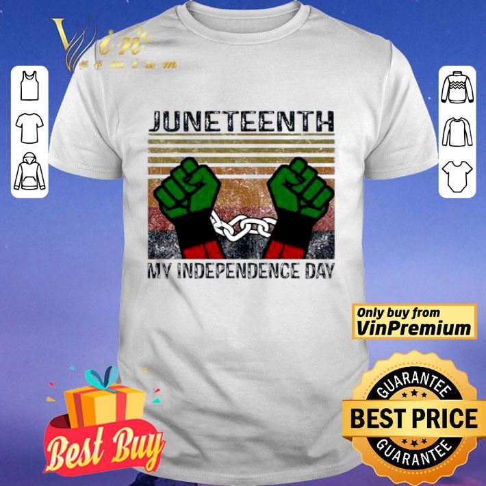 Juneteenth My Independence Day Vintage shirt