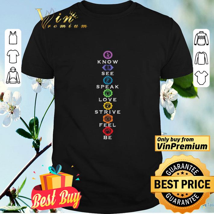 Know see speak love strive feel be shirt