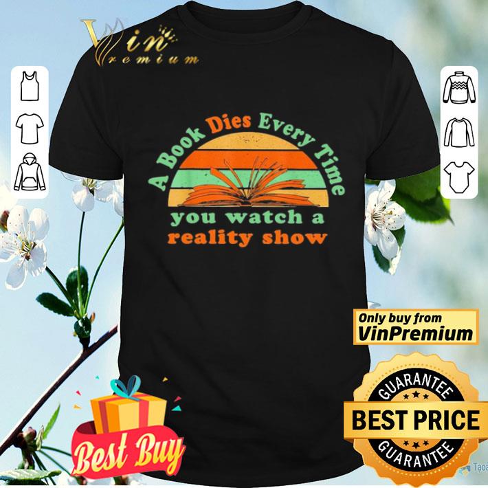A book dies every time you watch a reality show vintage shirt