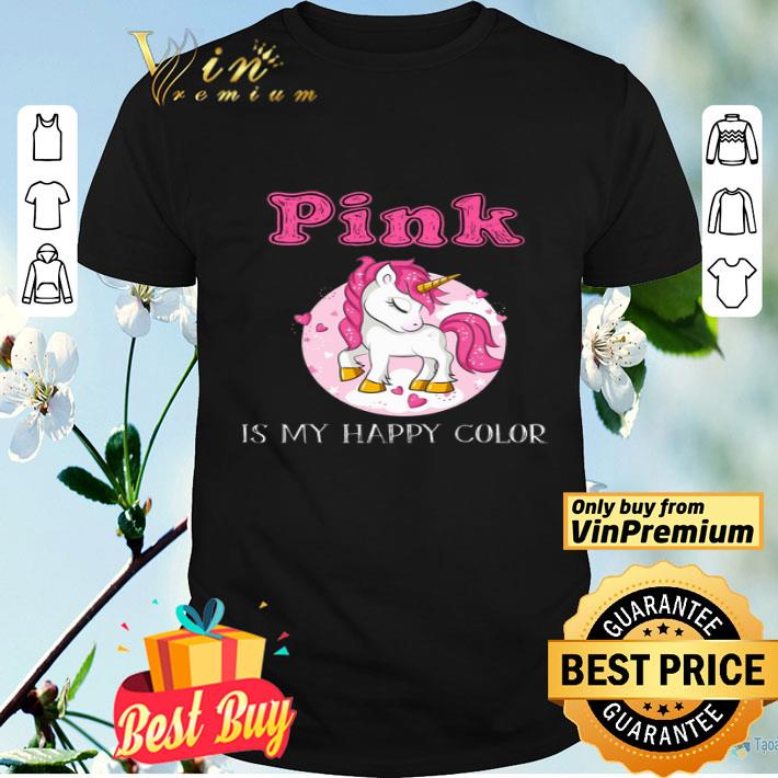 Unicorn Pink Is My Happy Color shirt