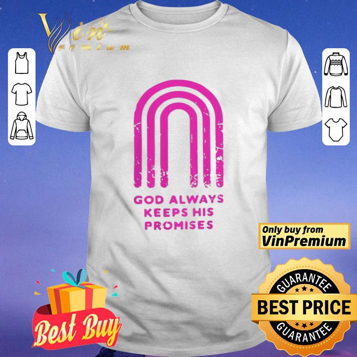 PRETTY GOD ALWAYS KEEPS HIS PROMISES shirt