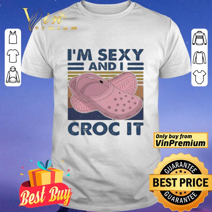 Official I’m sexy and I croc it vintage retro shirt