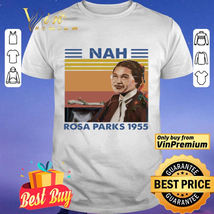 Nah Rosa Parks 1955 Vintage shirt