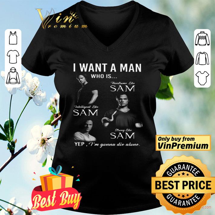 I Want A Man Who Is Handsome Like Sam Intelligent Like Sam Strong Like Sam shirt