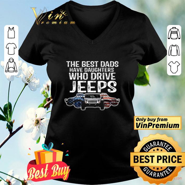 The Best Dads Have Daughters Who Drive Jeeps American Flag shirt