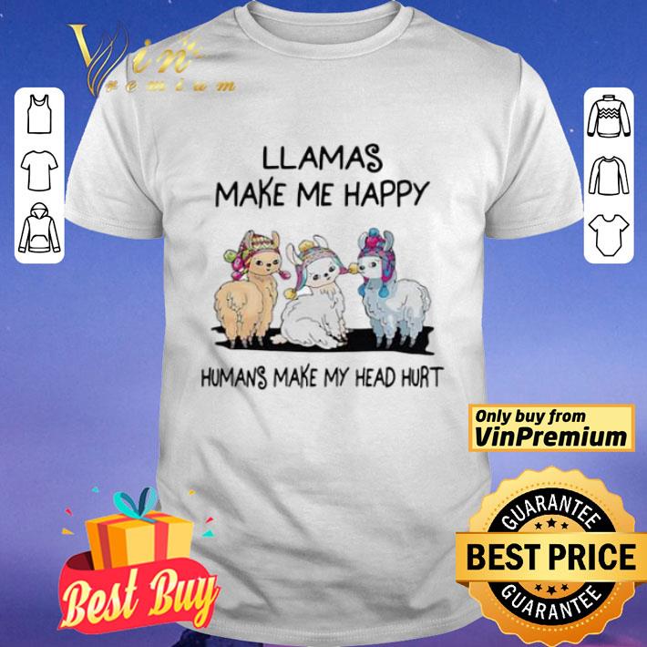 Llamas Make Me Happy Humans Make My Head Hurt shirt