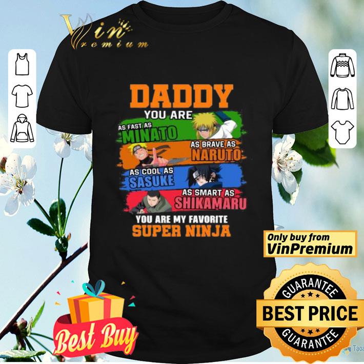 Daddy you are as brave as Naruto as cool as Sasuke shirt