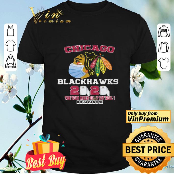 Chicago Blackhawks 2020 The Year When Shit Got Real Quarantine Coronavirus shirt