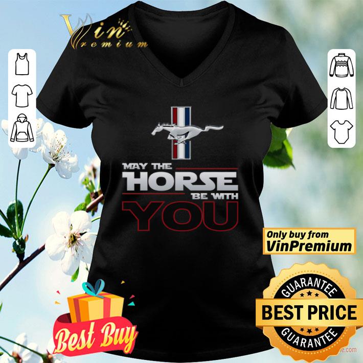 Ford Mustang May The Horse Be With You shirt