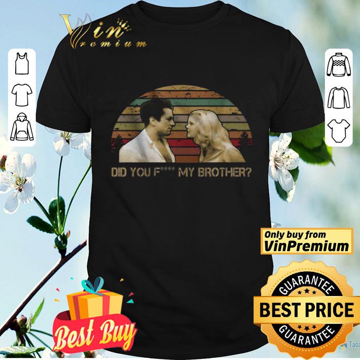 Did you fuck my brother vintage retro shirt