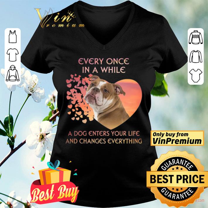 English Bulldog heart every once in a while a dog enters you life and changes every thing shirt